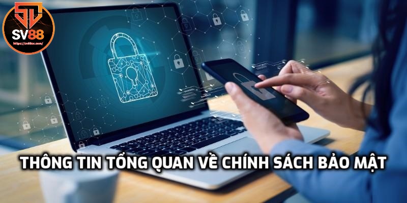 Chính sách bảo mật SV88 thông tin tổng quan