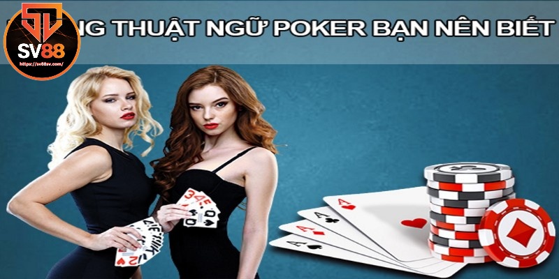 Những thuật ngữ poker người chơi cần biết