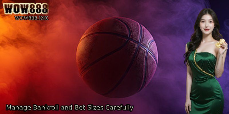 Manage-Bankroll-and-Bet-Sizes-Carefully